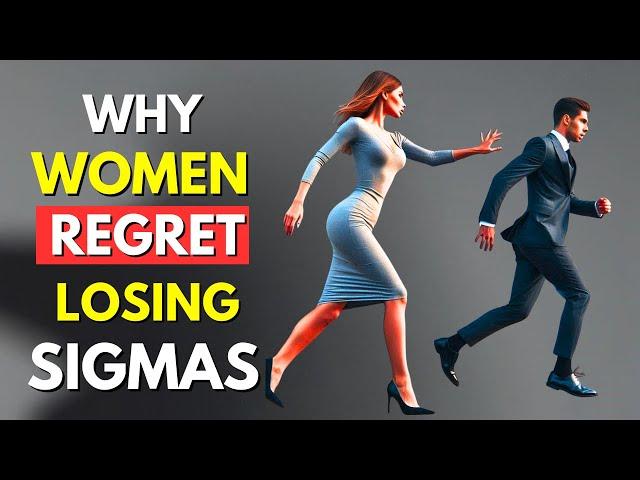 Why Women Realize Too Late That Sigma Males Are Irreplaceable