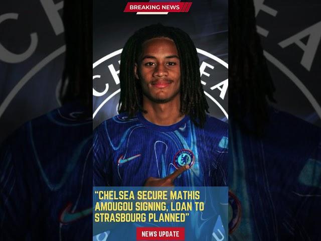 Chelsea Secure Mathis Amougou Signing, Loan to Strasbourg Planned#footballunbound #FootballUpdates