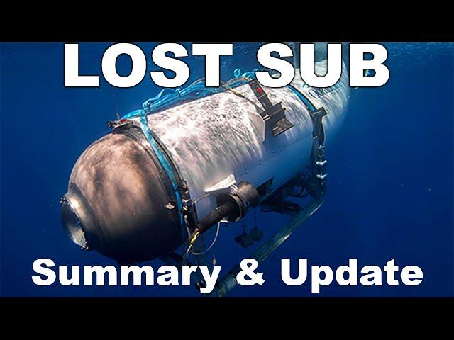 Lost Titanic Submersible Update and Summary