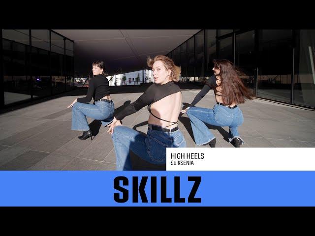 High Heels choreo by Ksenia | High Heels treniruotės@SKILLZ.lt