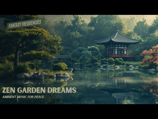 Zen Garden Dreams - Ambient Music for Relaxation - Fantasy Frequencies