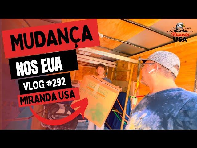 Tem que saber fazer mudança  MIRANDA USA - VLOG 292