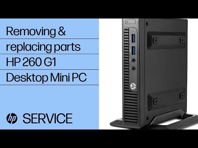 Removing and replacing parts | HP 260 G1 Desktop Mini PC | HP computer service | HP Support