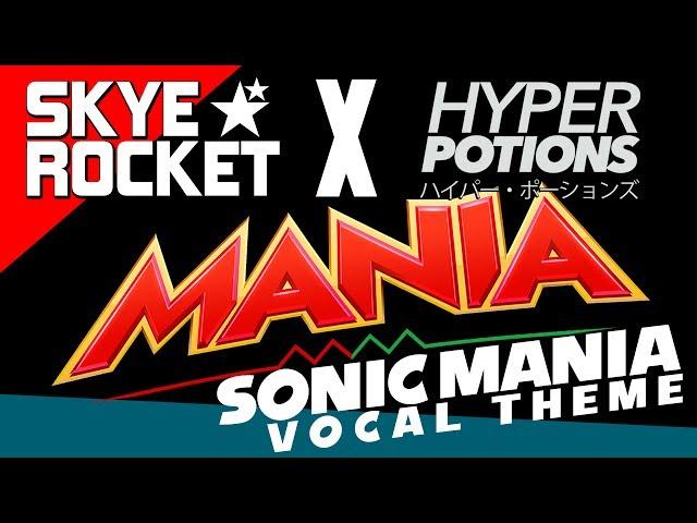 Hyper Potions & Skye Rocket  MANIA ⭐ (Sonic Mania Vocal Theme)