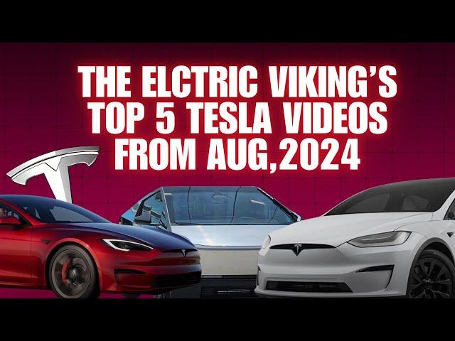 Top 5 most viewed Tesla videos of Electric Viking From August 2024