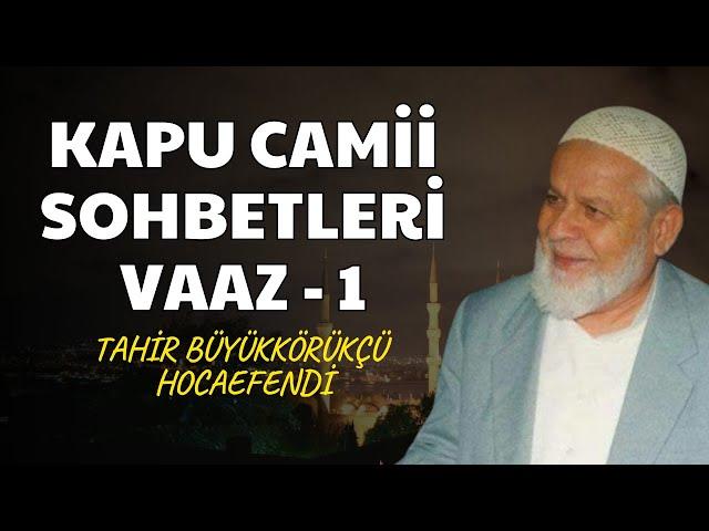 Tahir Büyükkörükçü Hoca (Vaaz-1) - DİNİ SOHBETLER