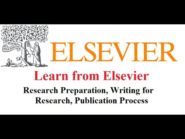 Learn from Elsevier about Research Preparation | Writing for Research | Publication Process