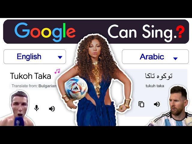 Google sings TUKOH TAKA ️ | Google Translate  | Aju A'kay |  #worldcup2022