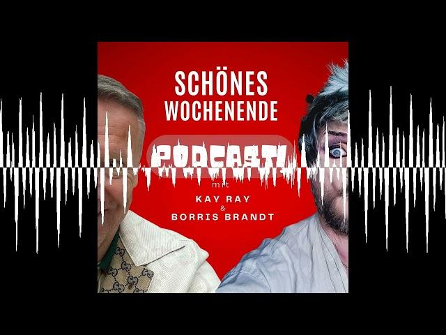 Schönes Wochenende 120 - Schönes Wochenende! Der Podcast mit Borris Brandt und Kay Ray