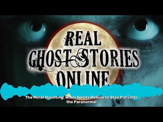 The Motel Haunting: When Spirits Refuse to Stay Put | Into the Paranormal | Real Ghost Stories...