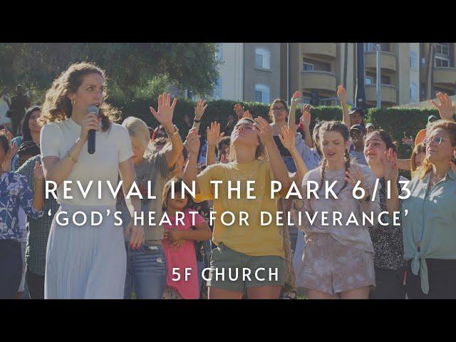 5F Church Revival in the Park 6/13 'God's Heart for Deliverance'