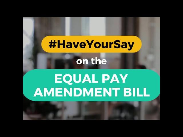 #HaveYourSay: Equal Pay Amendment Bill