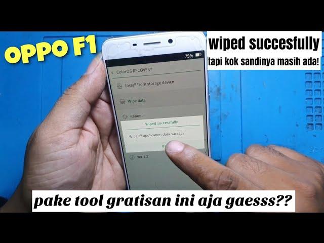 OPPO F1 X9009 LUPA POLA SANDI AUTO DONE DENGAN TOOL GRATISAN INI!!!!