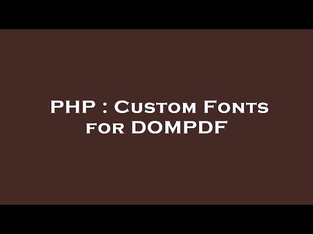 PHP : Custom Fonts for DOMPDF