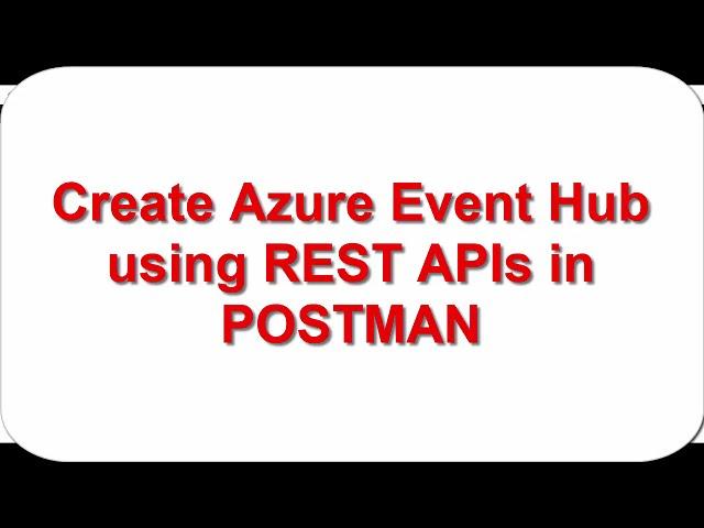 Azure Event Hubs (Topic) using REST APIs in POSTMAN