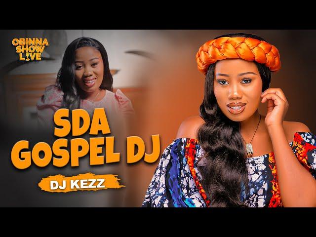 OBINNA SHOW LIVE: SDA GOSPEL DJ - DJ KEZZ