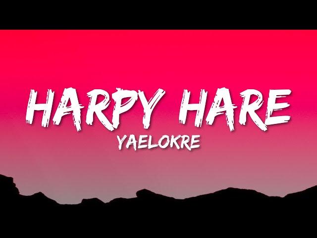 Yaelokre - Harpy Hare (Lyrics)