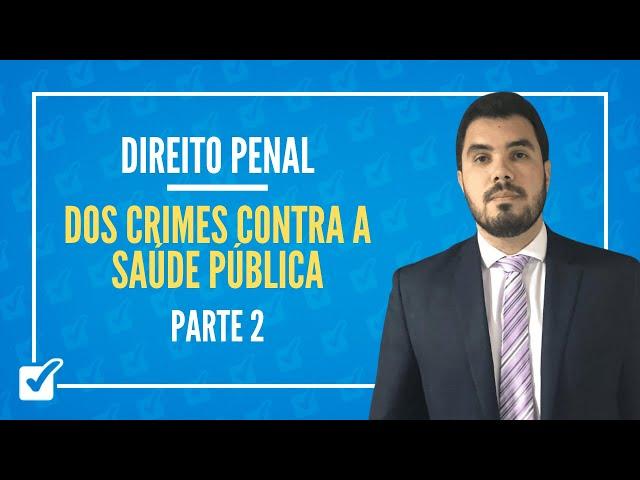 14.03. Dos Crimes contra a Saúde Pública (arts. 267 a 285 do CP) Parte 2 - Prof. Levy Moscovits