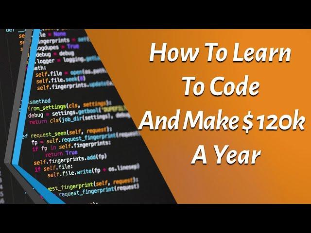 How to Learn to Code and Make $120K a Year (in 2020)