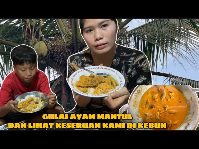 MASAK GULAI AYAM DAN LIHAT KESERUAN KAMI DI KEBUN DAN MANDI DI SUNGAI