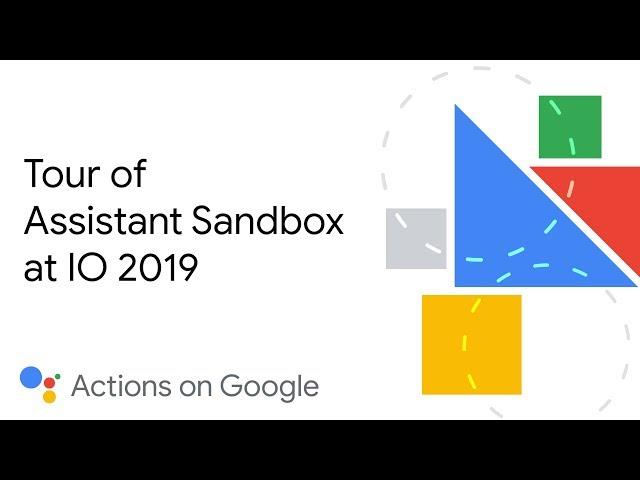 Tour of Assistant Sandbox at IO 2019