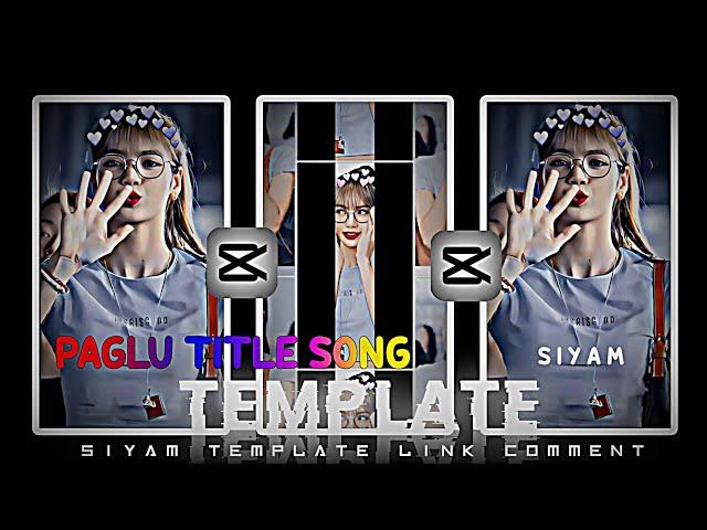 paglu title song Capcut Template | For TikTok | New Capcut Template  | trend Capcut Preset | Siyam