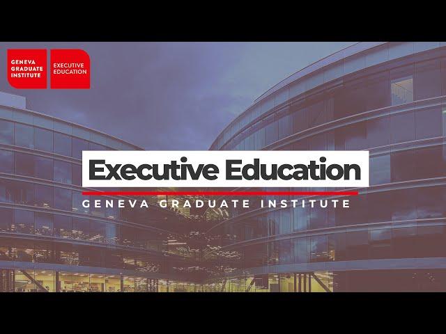 Geneva Graduate Institute - Executive Education Programme