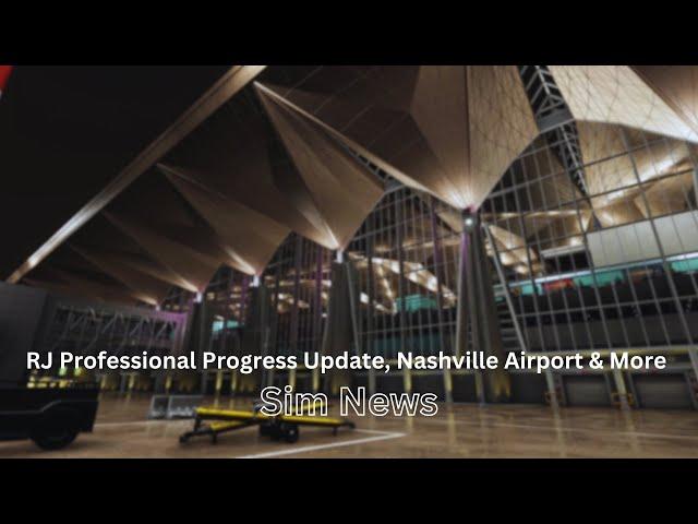 RJ Professional Progress Update, Nashville Airport & More | MSFS News