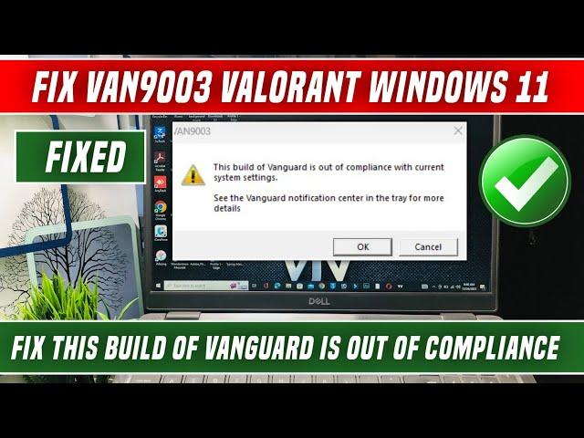 Fix VAN9003 VALORANT WINDOWS 11 | FIX THIS BUILD OF VANGUARD IS OUT OF COMPLIANCE | FIX VAN9003