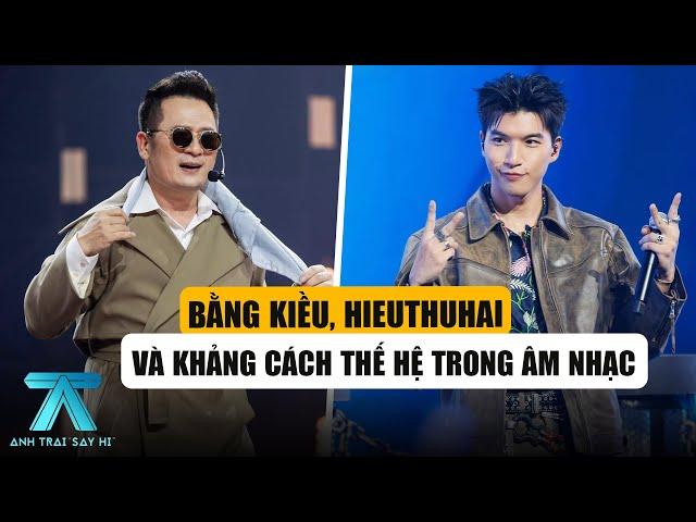 ANH TRAI SAY HI TẬP 13: Bằng Kiều, HIEUTHUHAI Và Khoảng Cách Thế Hệ Trong Âm Nhạc