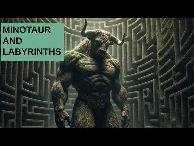 The Minotaur and Labyrinths