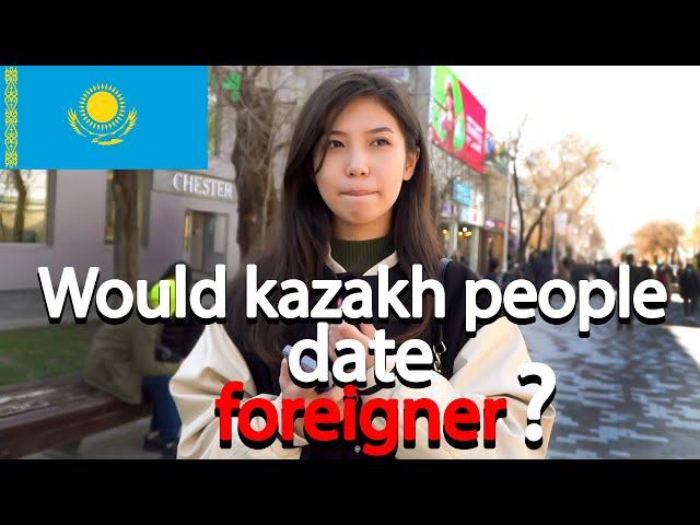 Would you date a foreigner ? | Kazakhstan street interview