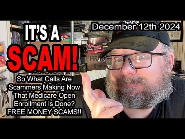 IT'S A SCAM! What Calls Are Scammers Making Now That Medicare Open Enrollment is Done? FREE MONEY!!