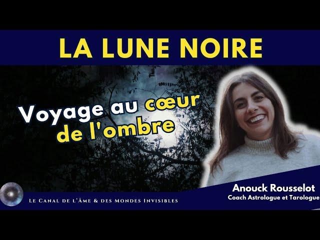 "La Lune Noire : Voyage au cœur de l'ombre" avec Anouck Rousselot