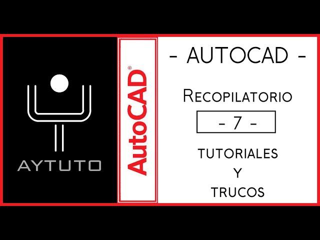 AUTOCAD. Recopilatorio de trucos y tutoriales Nº07