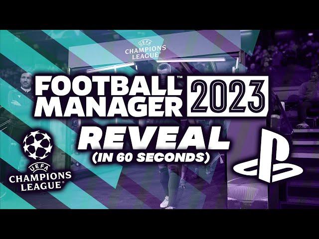 FOOTBALL MANAGER 2023: EVERYTHING YOU NEED TO KNOW IN 60 SECONDS