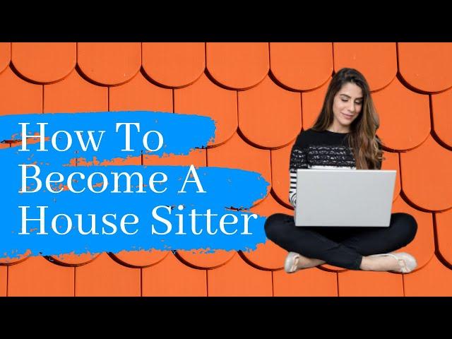 How To Become A House Sitter And Get Paid To Watch Houses