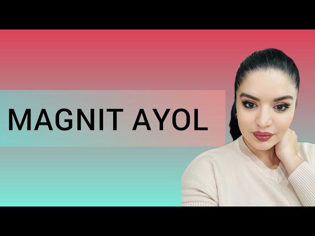 MAGNIT AYOL BO'LISH UCHUN.... | МАГНИТ АЁЛ БЎЛИШ УЧУН....