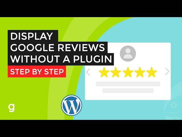 Display Google Reviews Without a Plugin | Free | Step by Step Tutorial