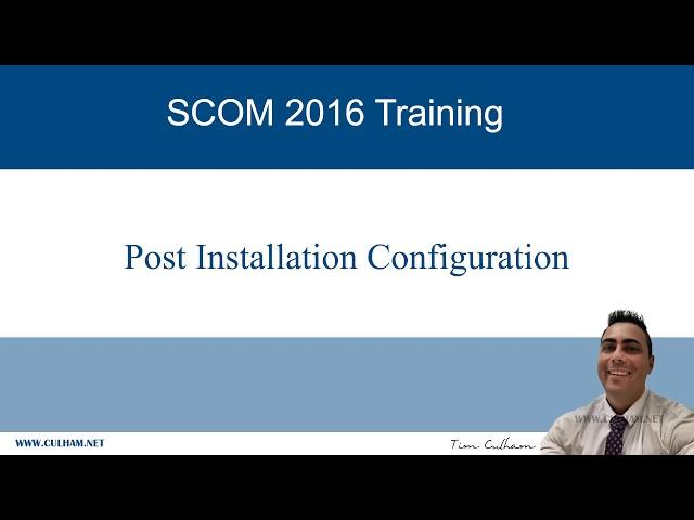 SCOM 2016 Post Installation Configuration