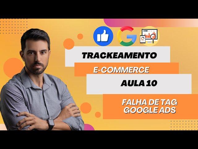 Aula 10 - FALHA AO DISPARAR A TAG GOOGLE ADS | Google ads conversion tracking failed