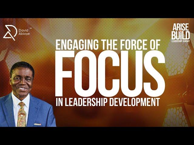 ENGAGING THE FORCE OF FOCUS IN LEADERSHIP DEVELOPMENT | BISHOP DAVID ABIOYE | COZA HQ | 11.10.2024