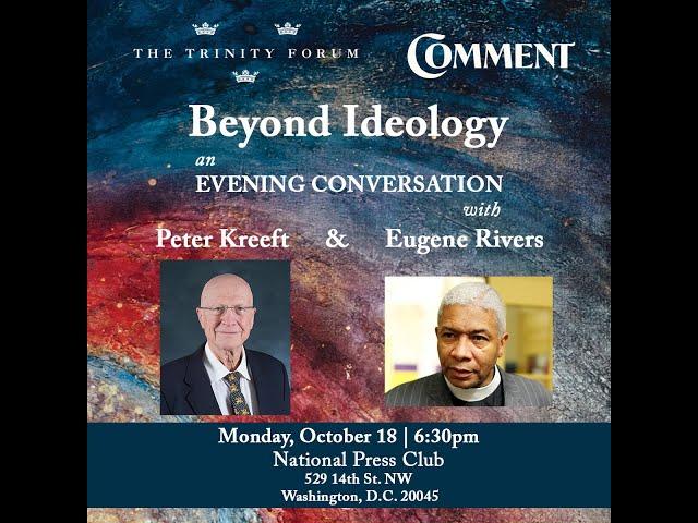 Beyond Ideology: An Evening Conversation with Peter Kreeft and Eugene Rivers