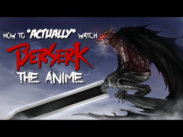 Chronexialogy - How to ACTUALLY Watch Berserk the Anime