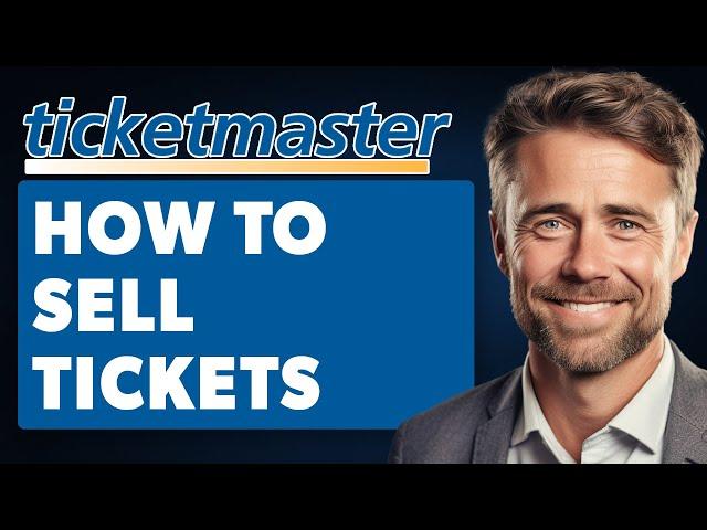 How To Sell Tickets on Ticketmaster (Full 2024 Guide)