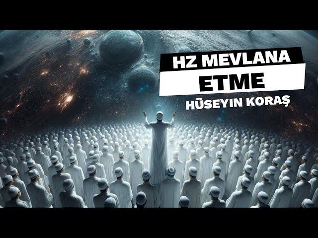 Etme Hz Mevlana Hüseyin Koraş