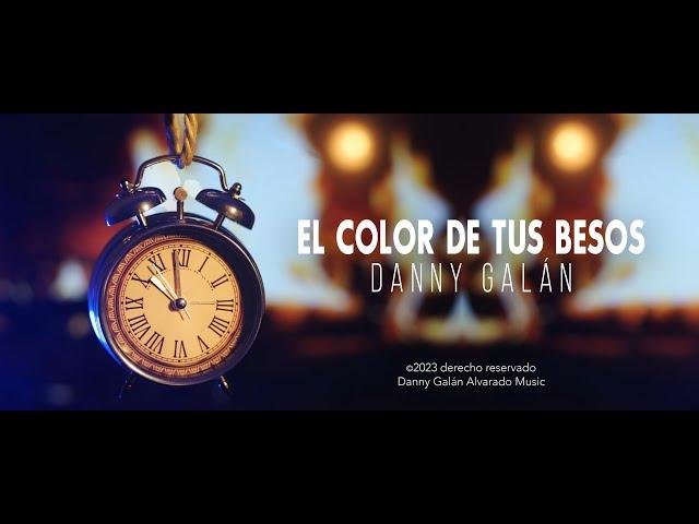 Danny Galán - El Color de tus Besos (Video Oficial)