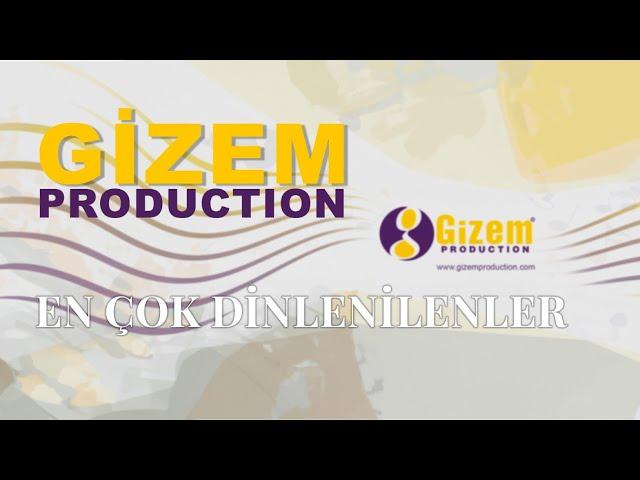 Gizem Production - En Çok Dinlenen Şarkılar