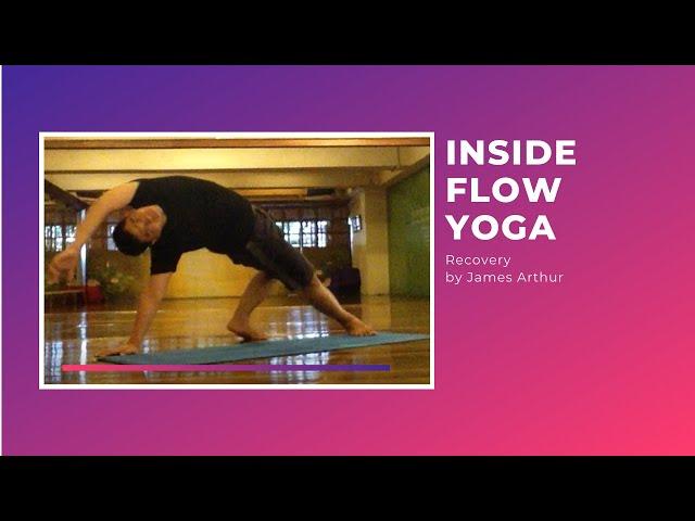 Inside Flow Yoga | Recovery by James Arthur