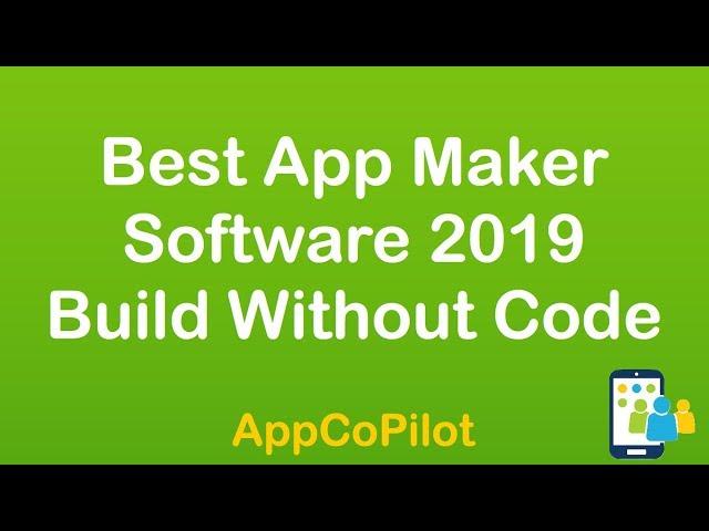 Best App Maker Software 2019 | AppCoPilot.com | Best App Builder | No coding required